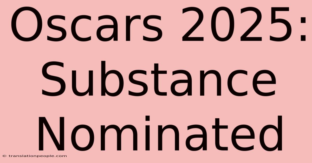 Oscars 2025: Substance Nominated