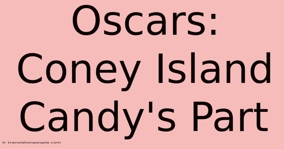 Oscars: Coney Island Candy's Part