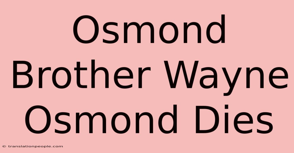 Osmond Brother Wayne Osmond Dies