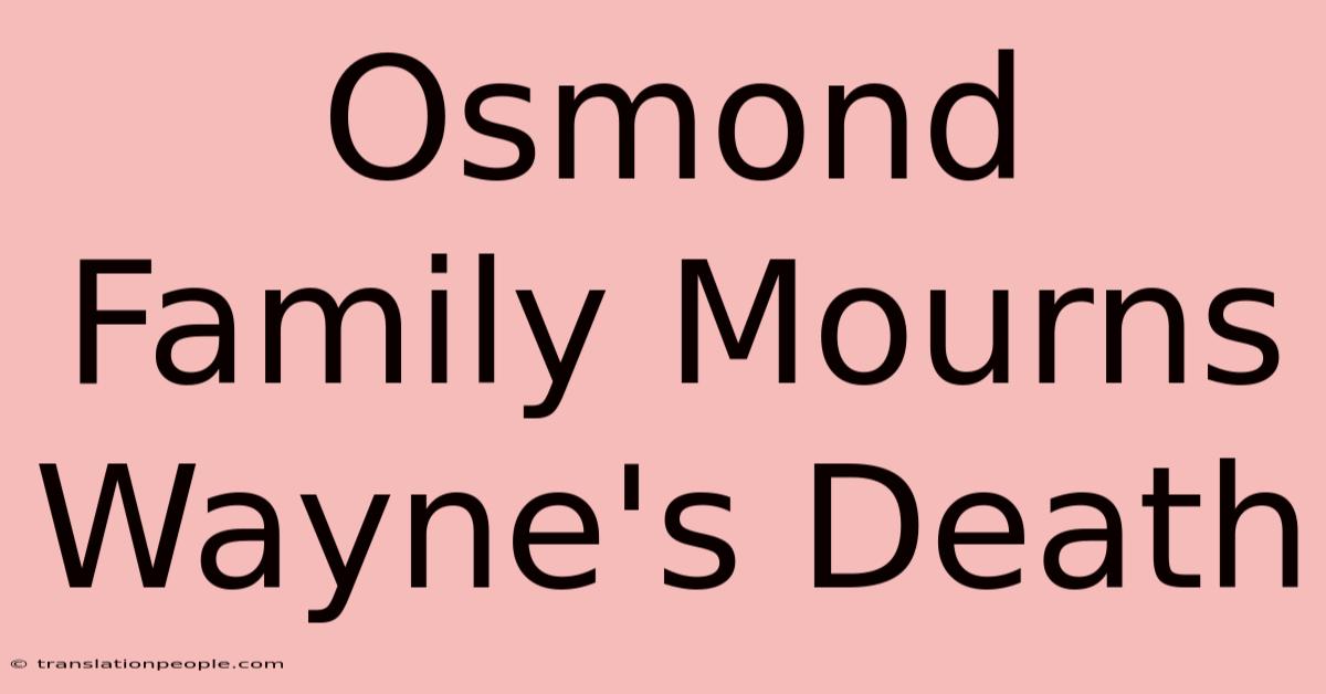 Osmond Family Mourns Wayne's Death