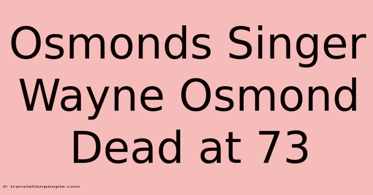 Osmonds Singer Wayne Osmond Dead At 73