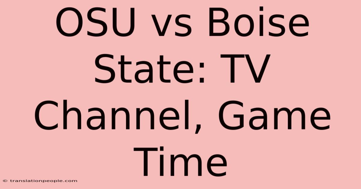 OSU Vs Boise State: TV Channel, Game Time