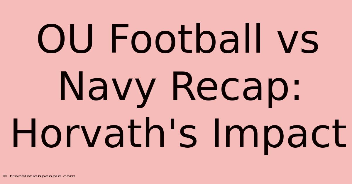 OU Football Vs Navy Recap: Horvath's Impact