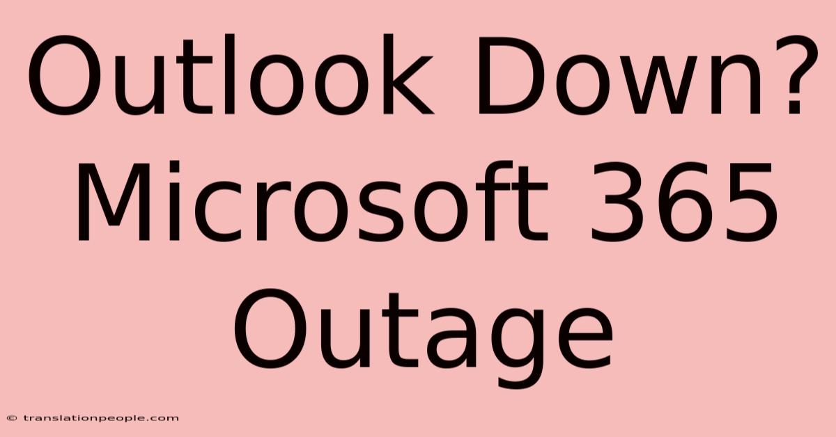 Outlook Down? Microsoft 365 Outage