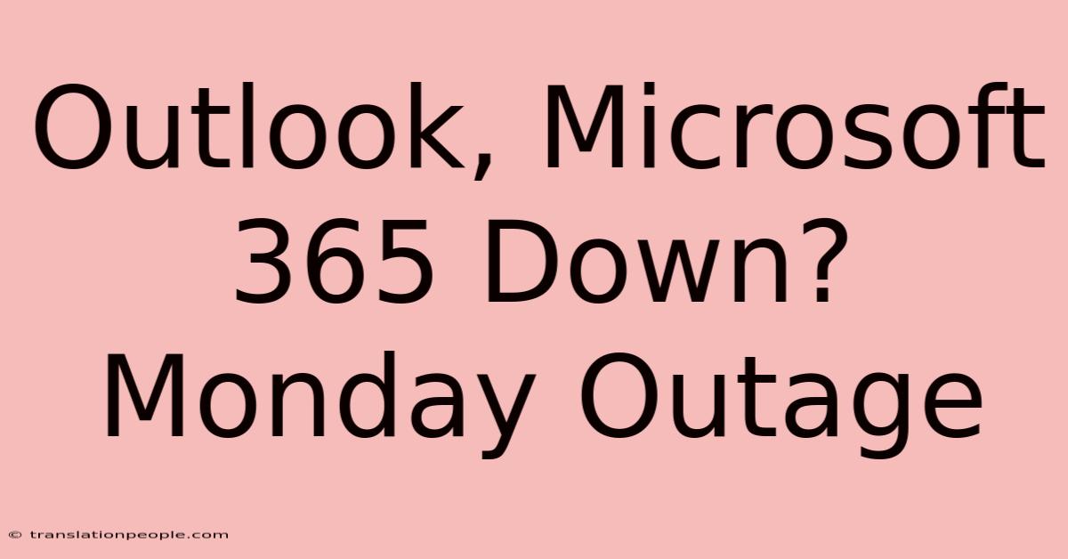 Outlook, Microsoft 365 Down? Monday Outage