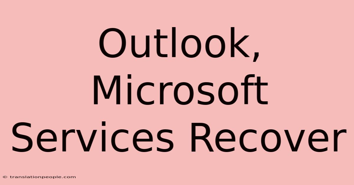 Outlook, Microsoft Services Recover