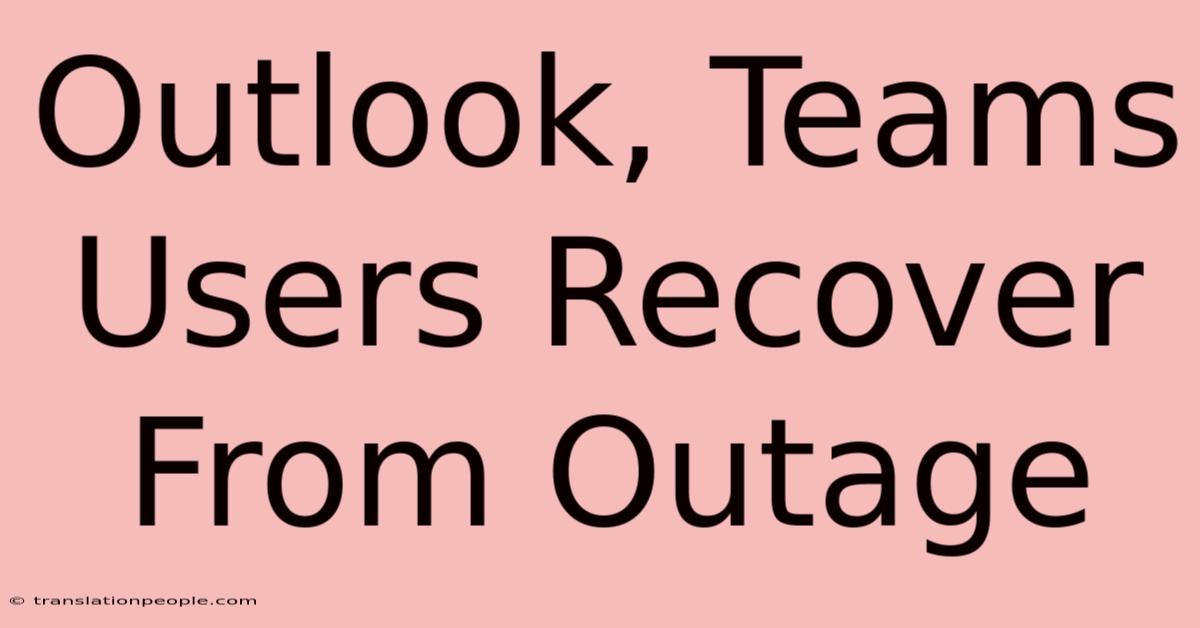 Outlook, Teams Users Recover From Outage