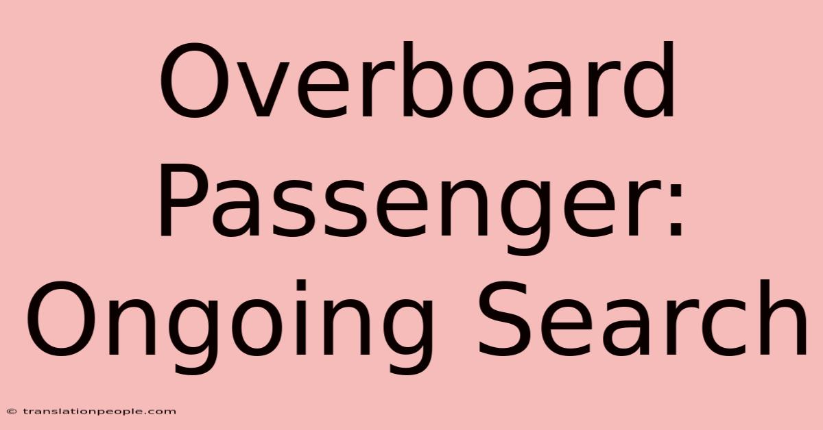 Overboard Passenger: Ongoing Search