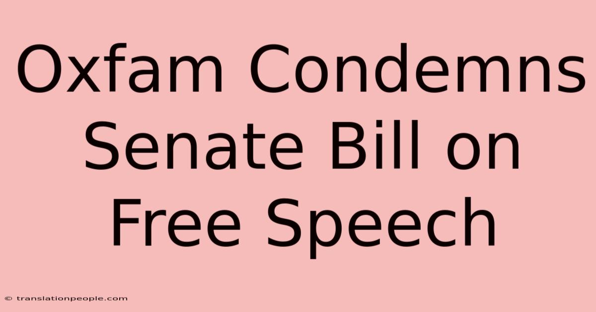 Oxfam Condemns Senate Bill On Free Speech