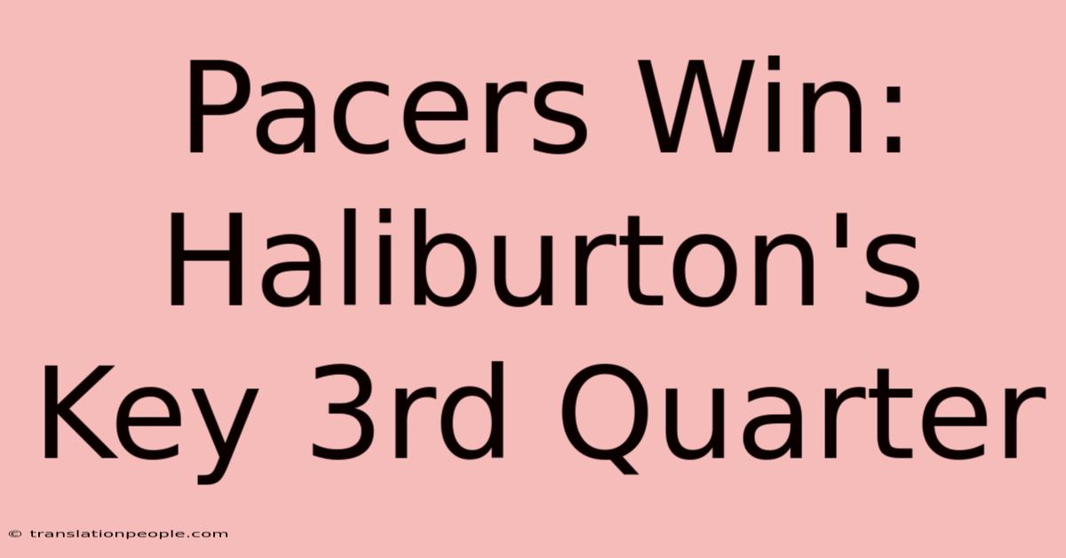 Pacers Win: Haliburton's Key 3rd Quarter