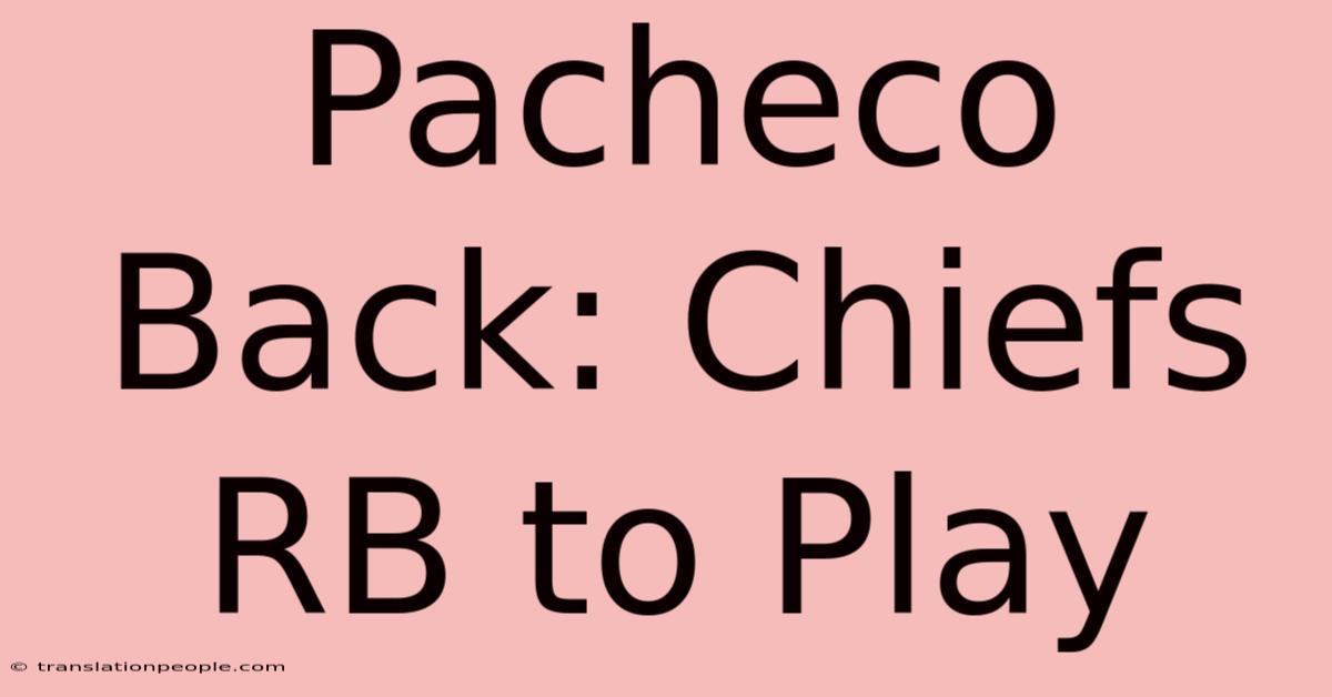 Pacheco Back: Chiefs RB To Play