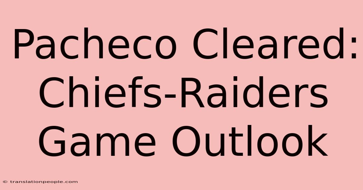 Pacheco Cleared: Chiefs-Raiders Game Outlook