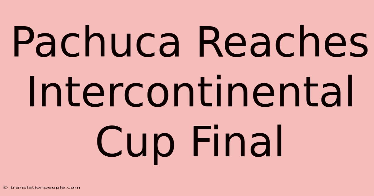 Pachuca Reaches Intercontinental Cup Final