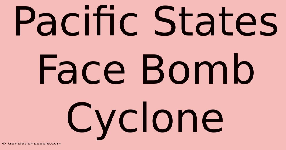 Pacific States Face Bomb Cyclone