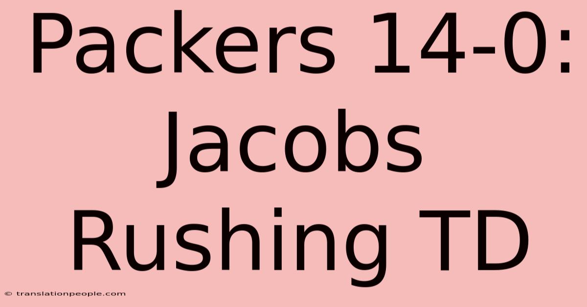 Packers 14-0: Jacobs Rushing TD