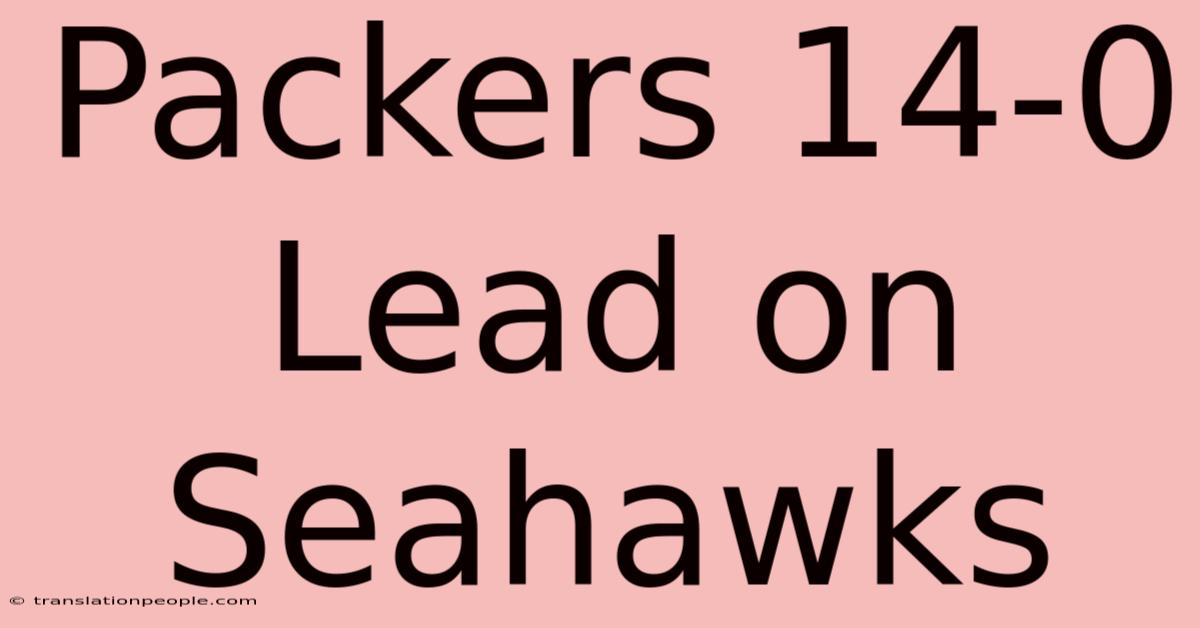 Packers 14-0 Lead On Seahawks