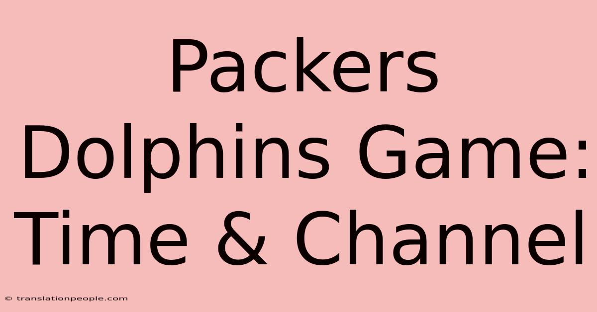 Packers Dolphins Game: Time & Channel