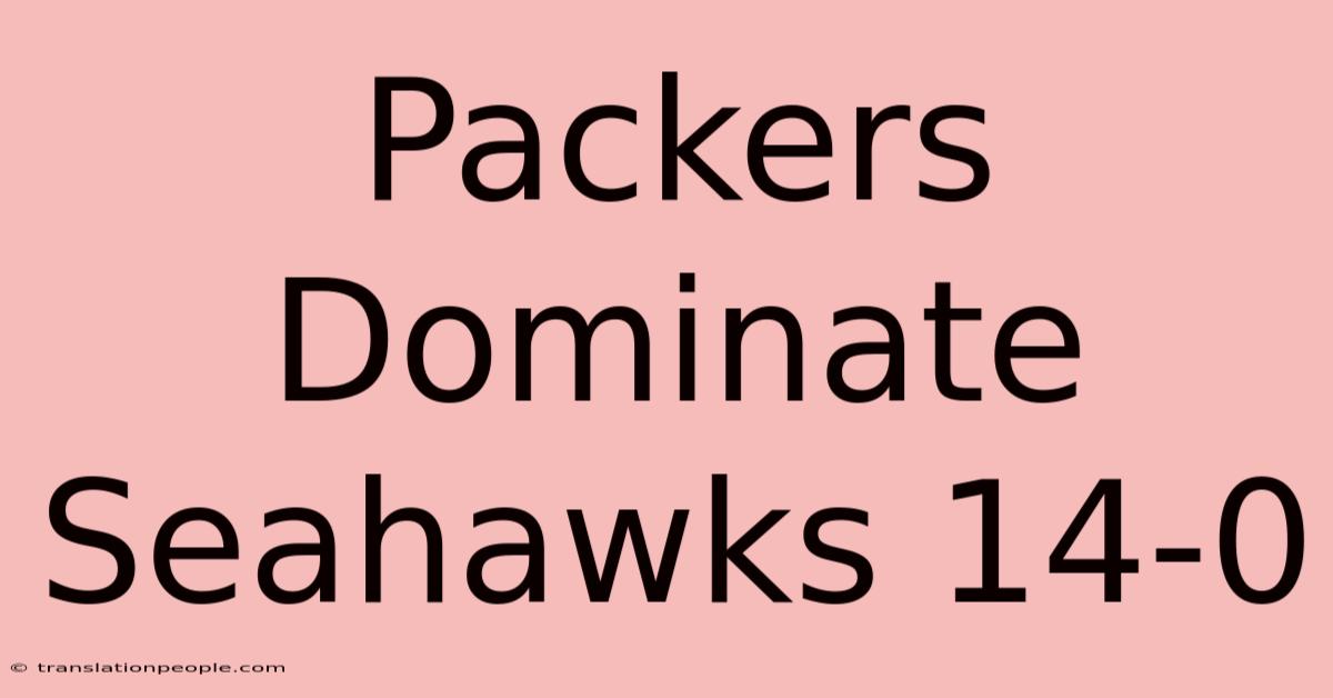 Packers Dominate Seahawks 14-0