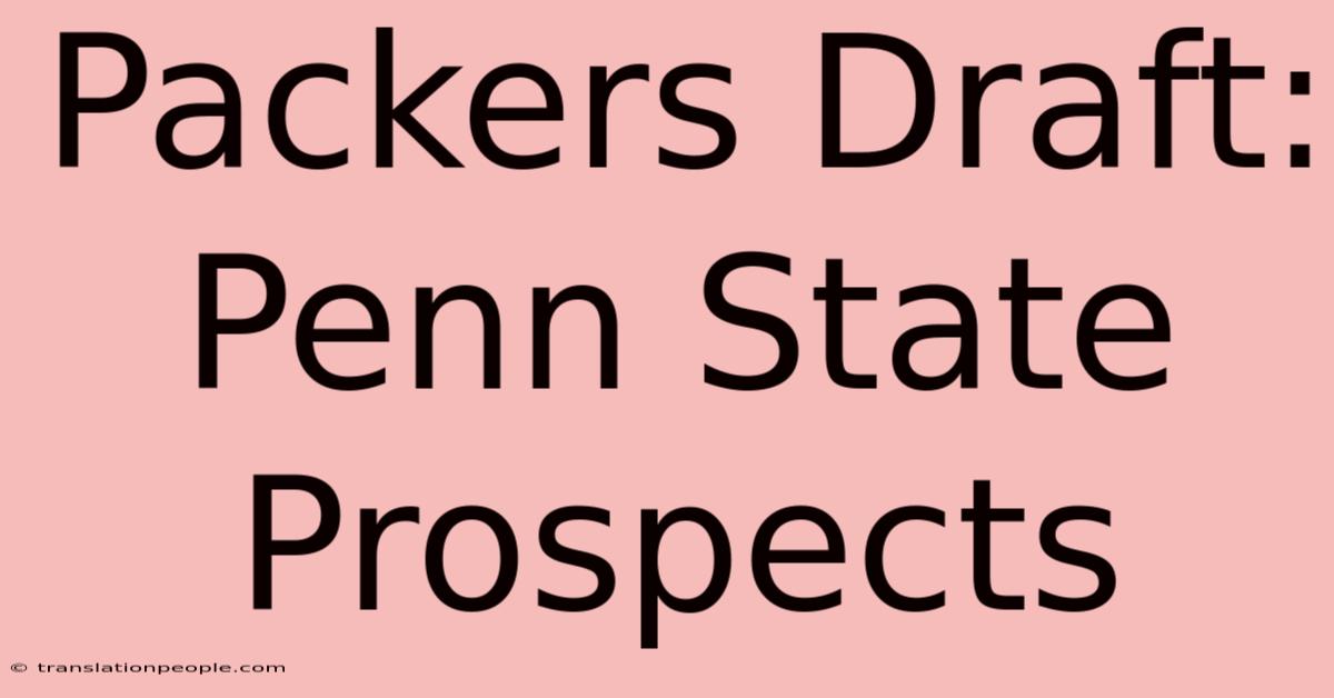 Packers Draft: Penn State Prospects