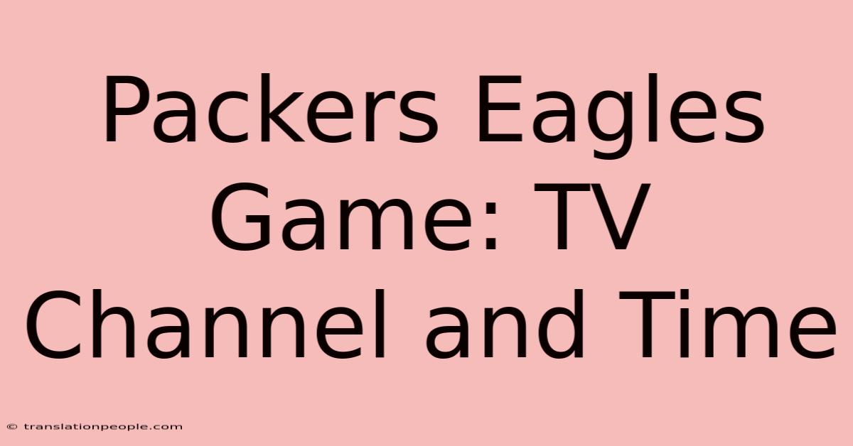 Packers Eagles Game: TV Channel And Time