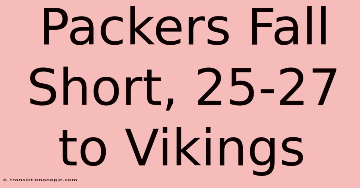 Packers Fall Short, 25-27 To Vikings