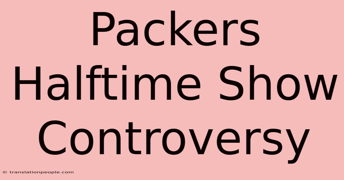 Packers Halftime Show Controversy