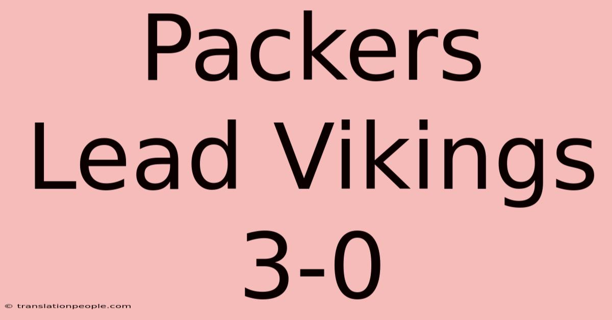 Packers Lead Vikings 3-0