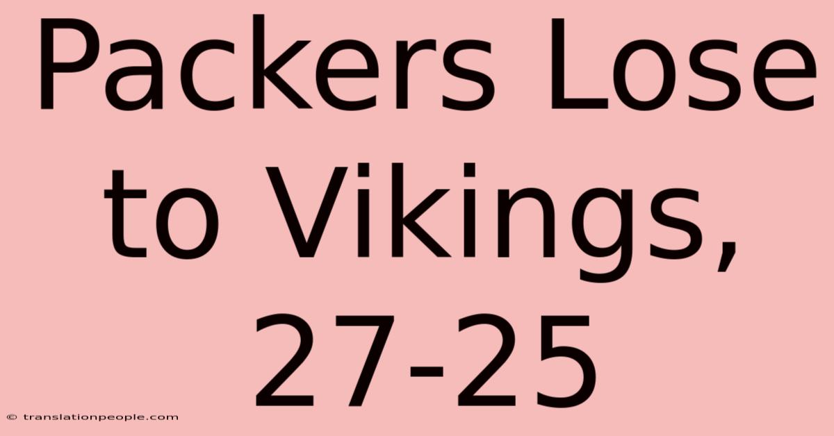 Packers Lose To Vikings, 27-25