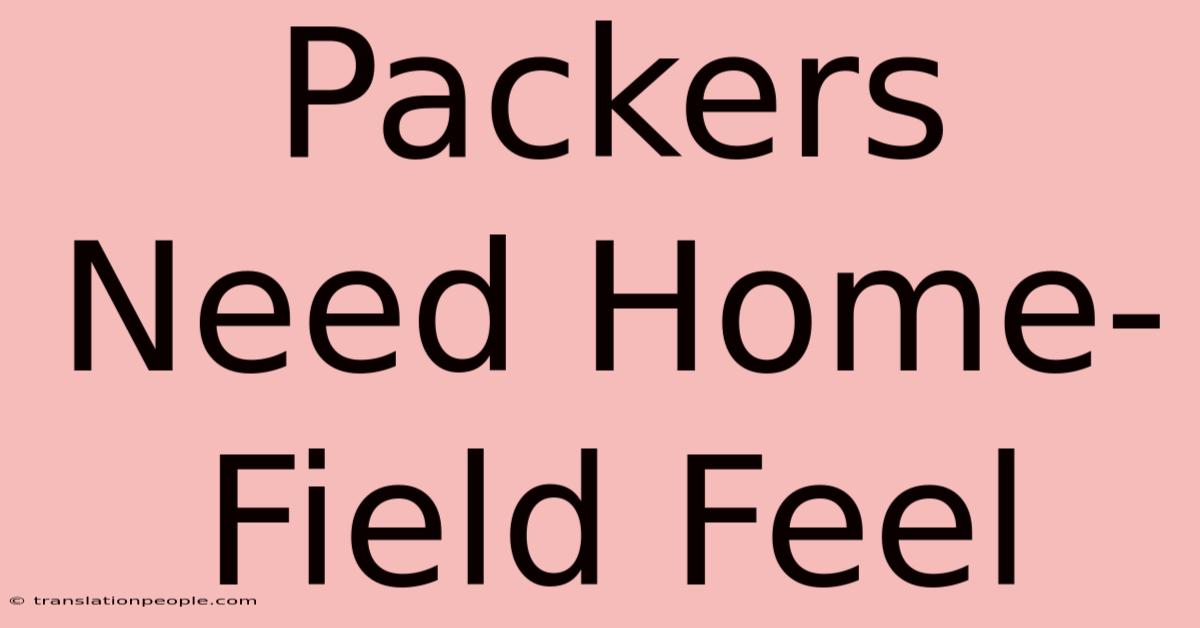 Packers Need Home-Field Feel