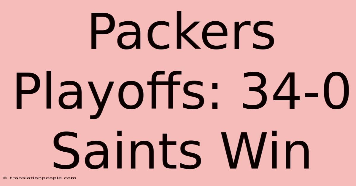 Packers Playoffs: 34-0 Saints Win