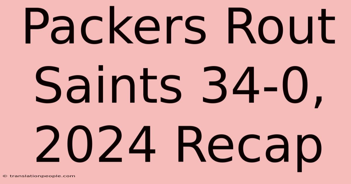 Packers Rout Saints 34-0, 2024 Recap