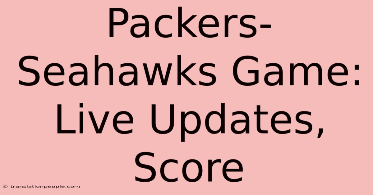 Packers-Seahawks Game: Live Updates, Score