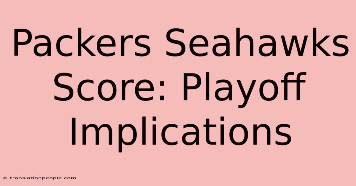 Packers Seahawks Score: Playoff Implications