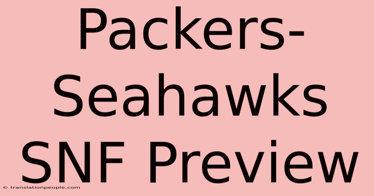 Packers-Seahawks SNF Preview