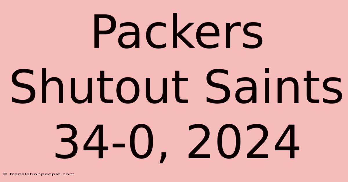 Packers Shutout Saints 34-0, 2024