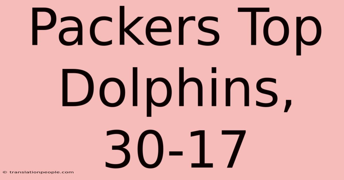 Packers Top Dolphins, 30-17