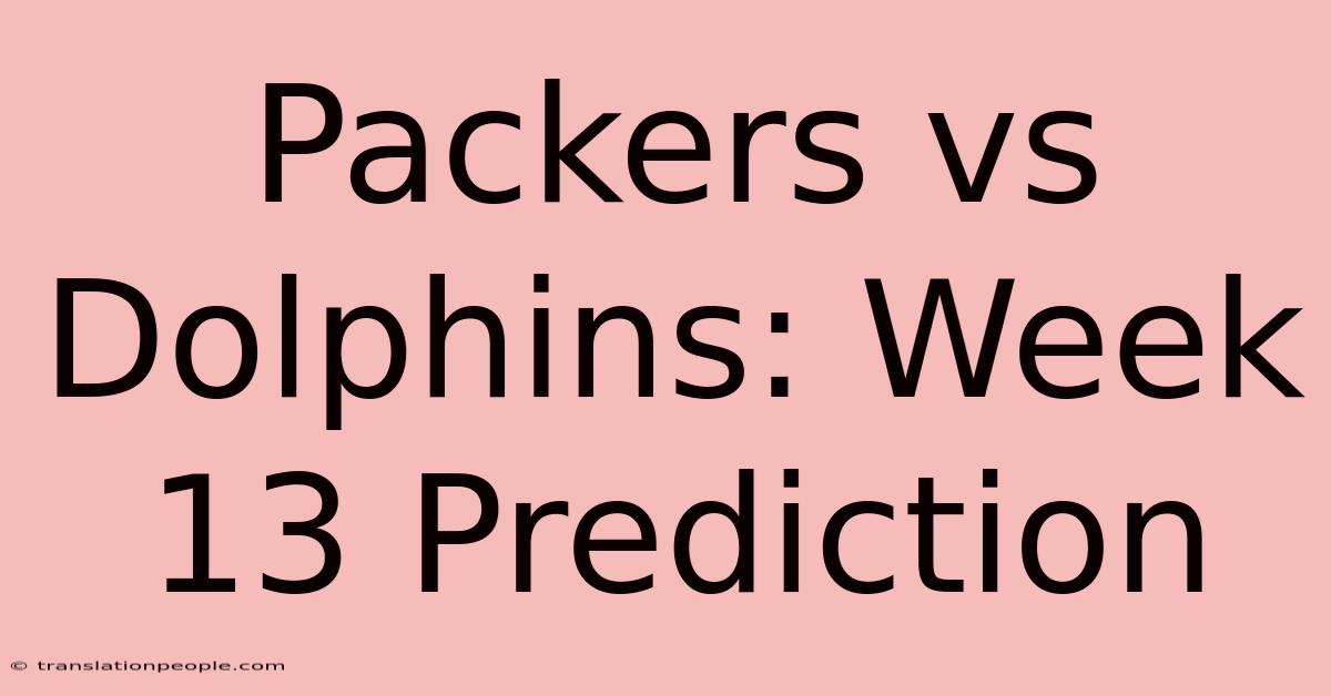 Packers Vs Dolphins: Week 13 Prediction