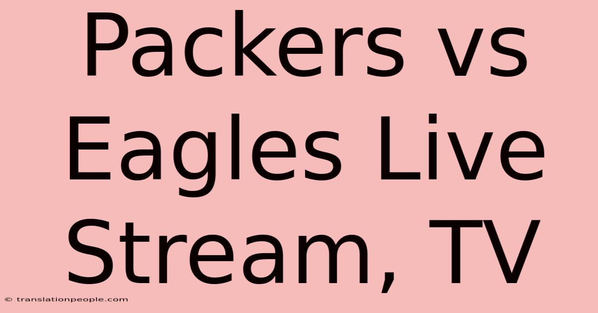 Packers Vs Eagles Live Stream, TV