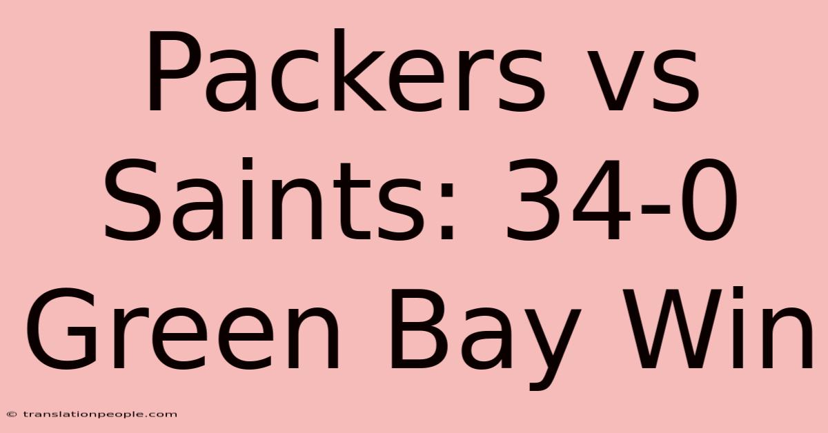 Packers Vs Saints: 34-0 Green Bay Win