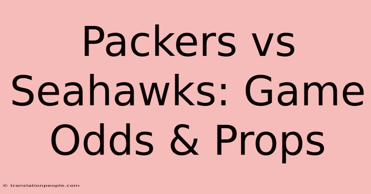 Packers Vs Seahawks: Game Odds & Props