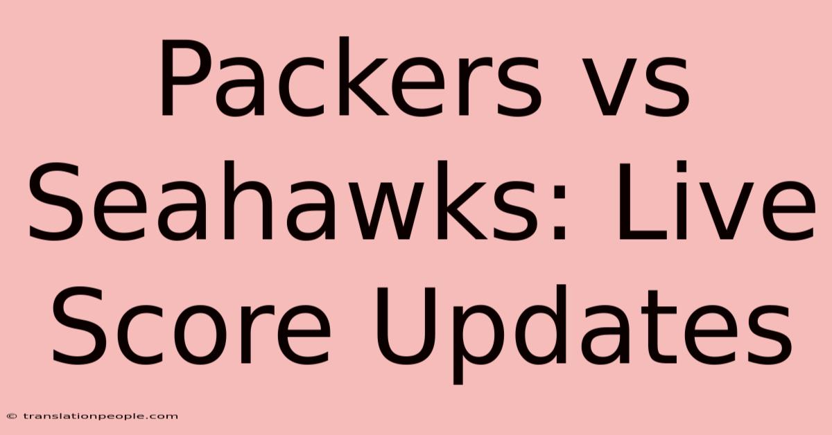 Packers Vs Seahawks: Live Score Updates