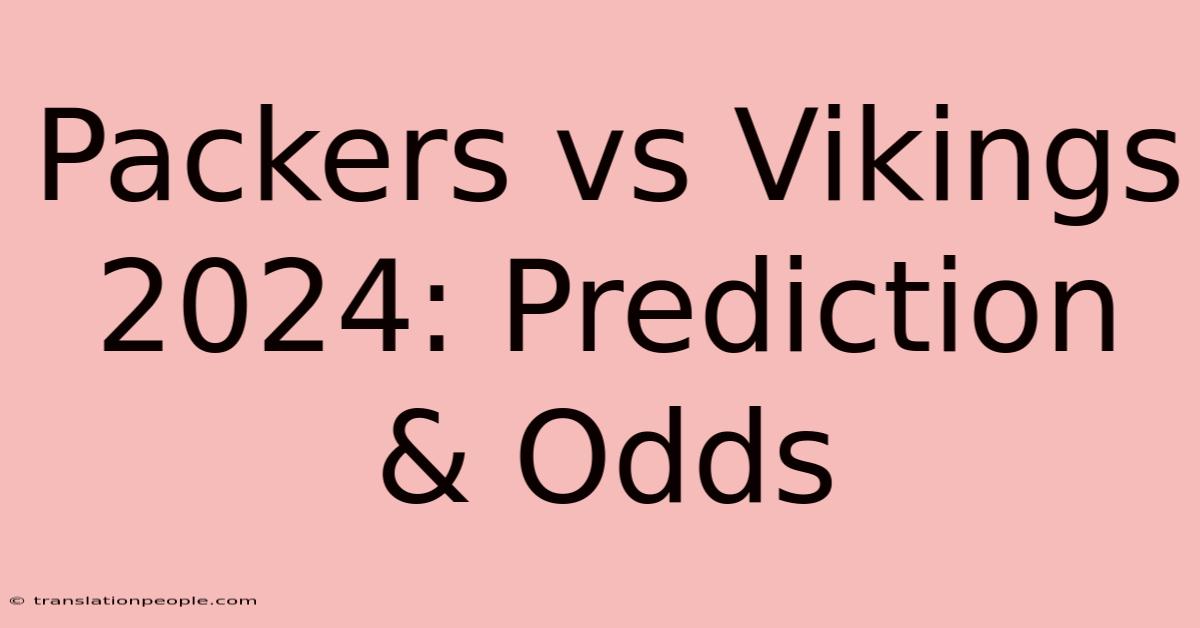 Packers Vs Vikings 2024: Prediction & Odds