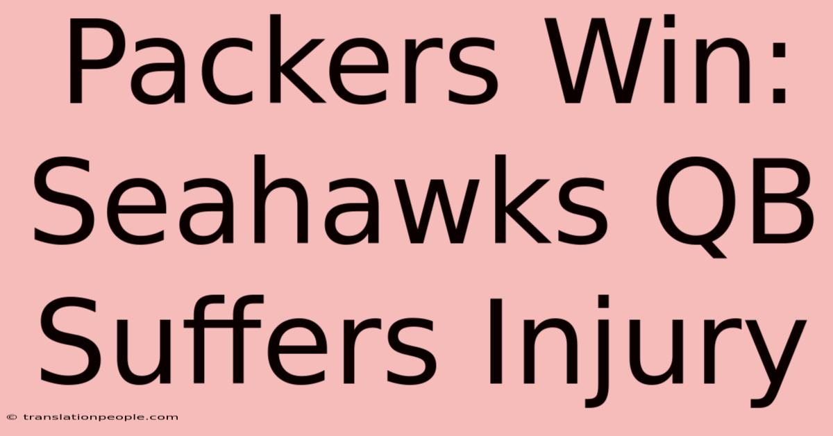 Packers Win: Seahawks QB Suffers Injury