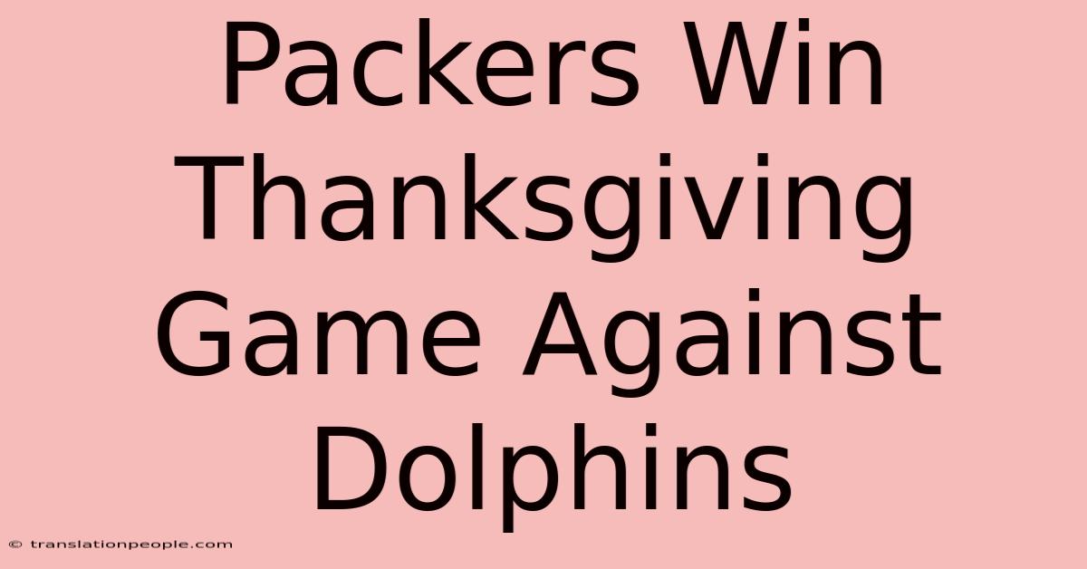 Packers Win Thanksgiving Game Against Dolphins