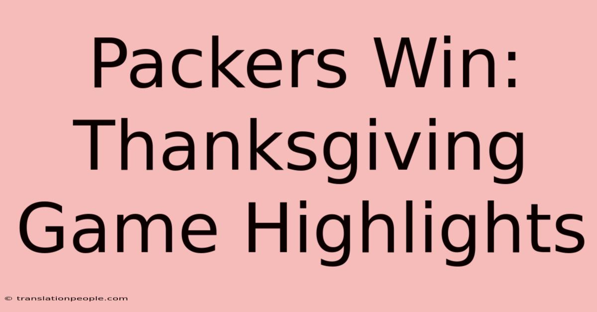 Packers Win: Thanksgiving Game Highlights