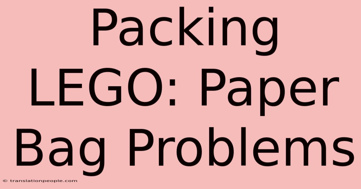 Packing LEGO: Paper Bag Problems