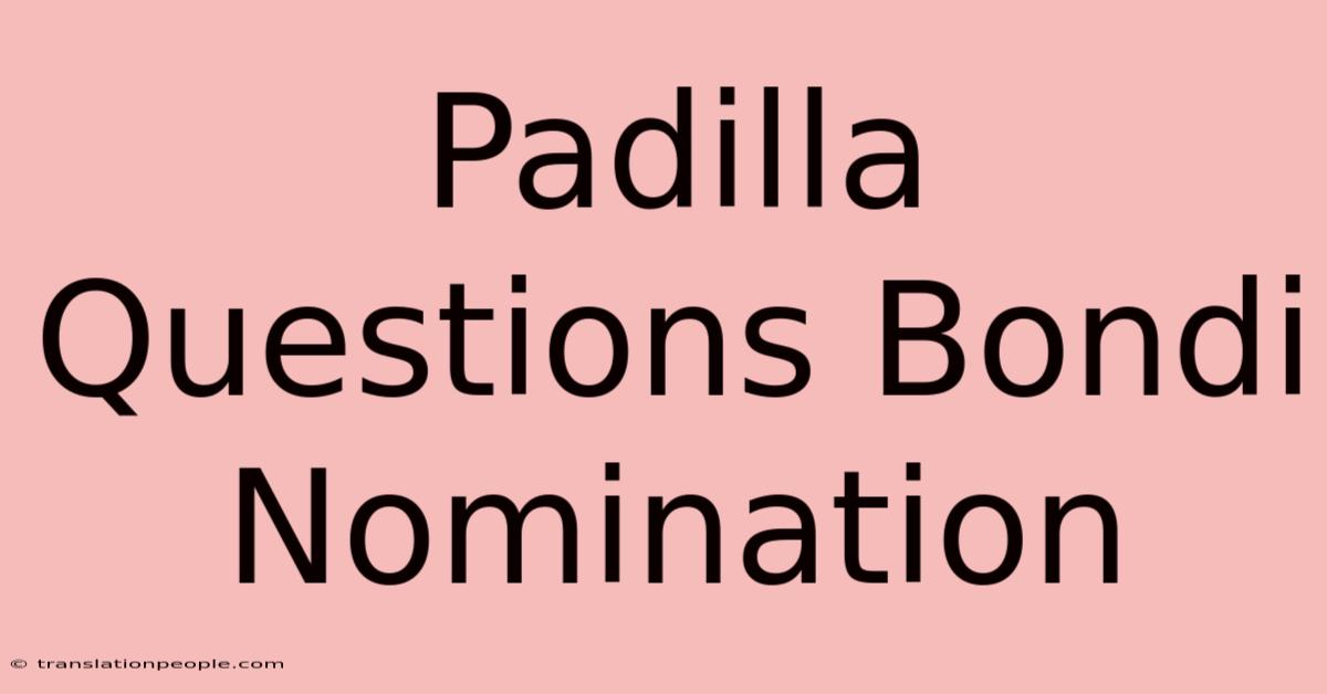 Padilla Questions Bondi Nomination