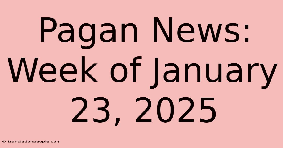 Pagan News: Week Of January 23, 2025