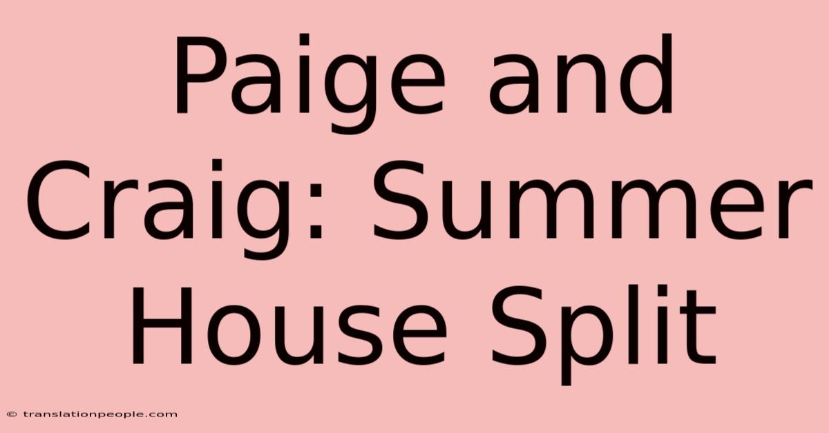 Paige And Craig: Summer House Split