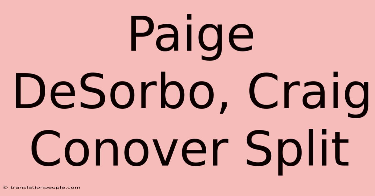 Paige DeSorbo, Craig Conover Split